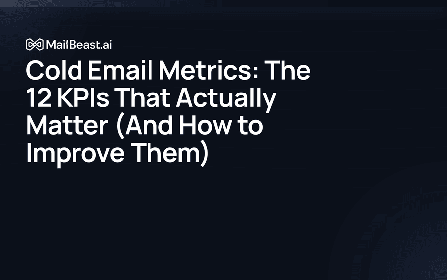 Hero image for: Cold Email Metrics: The 12 KPIs That Actually Matter (And How to Improve Them)
