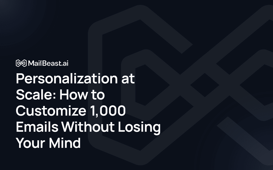 Hero image for: Personalization at Scale: How to Customize 1,000 Emails Without Losing Your Mind
