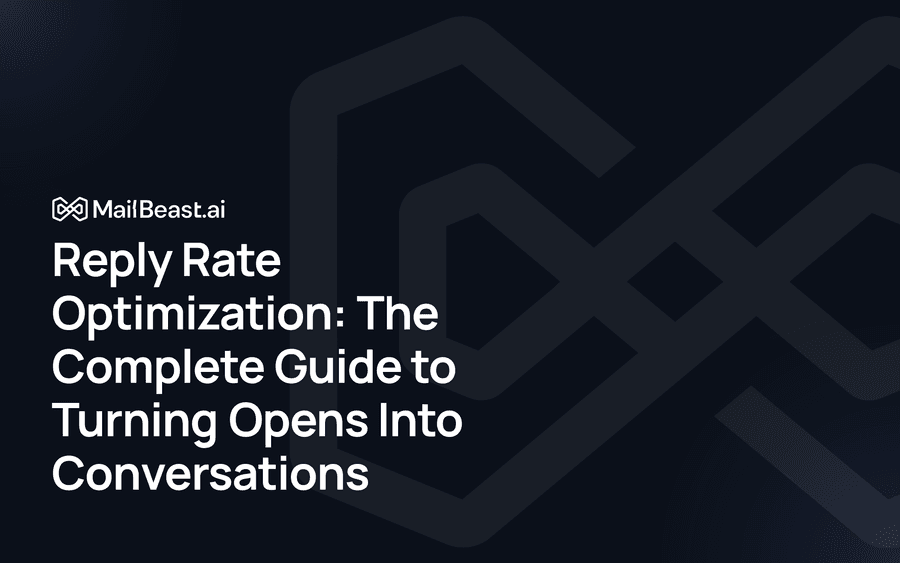 Hero image for: Reply Rate Optimization: The Complete Guide to Turning Opens Into Conversations