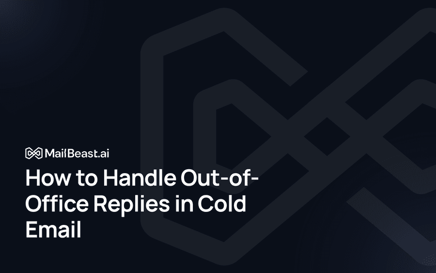 Hero image for: How to Handle Out-of-Office Replies in Cold Email