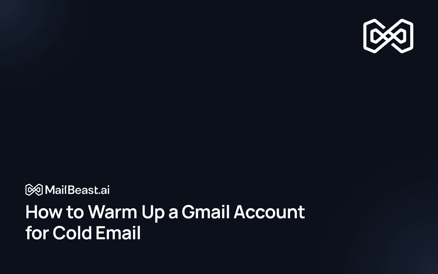 Hero image for: How to Warm Up a Gmail Account for Cold Email